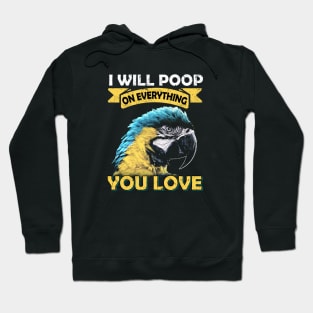 I Will Poop On Everything You Love Macaw Parrot Hoodie